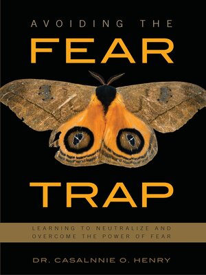cover image of Avoiding the Fear Trap: Learning to Neutralize and Overcome the Power of Fear